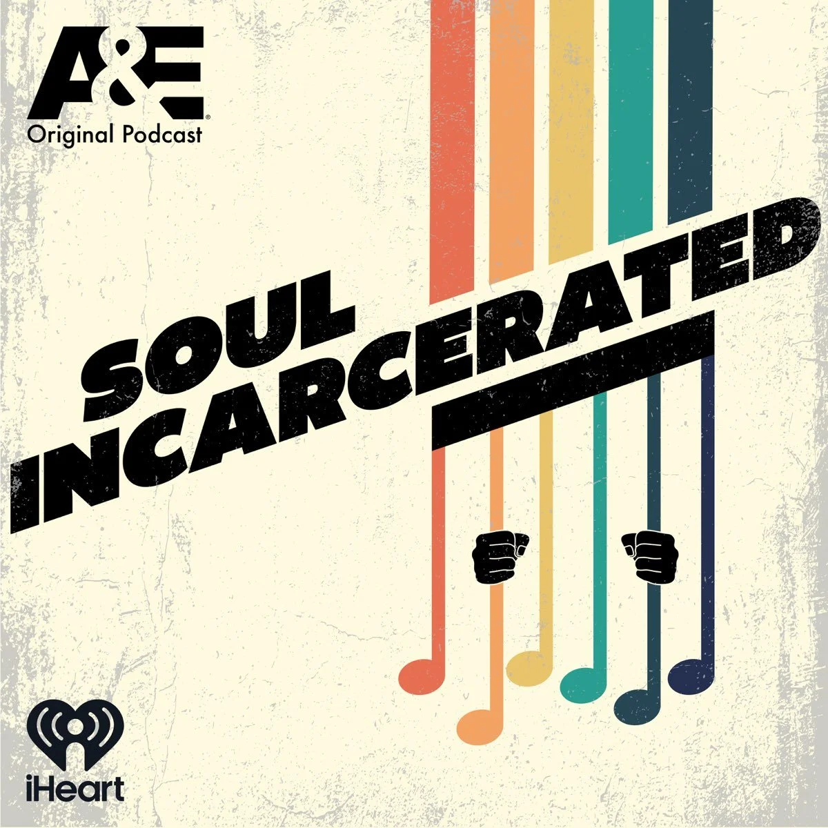 Artwork for the podcast 'Soul Incarcerated' with the A&E Original Podcast logo, featuring colorful musical notes hanging from two clenched fists, and the iHeart logo in the bottom left corner.