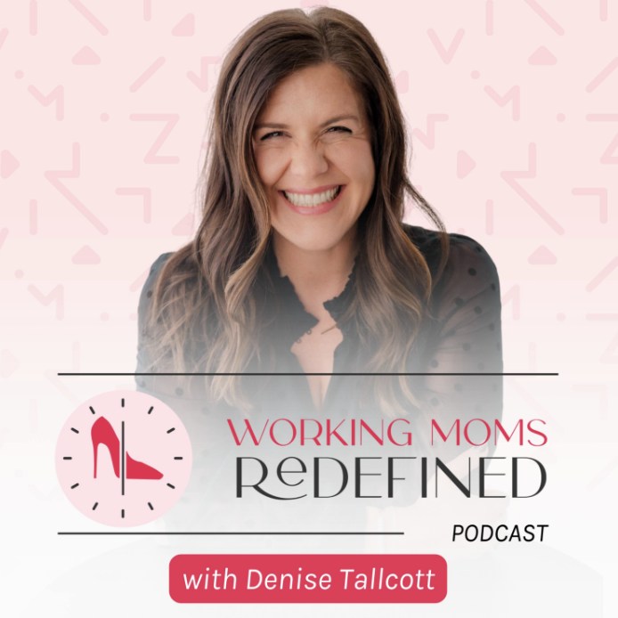 Smiling woman with long wavy brown hair and black top, pink background with abstract shapes, logo with a pink high heel shoe, and text that reads "Working Moms Redefined" and "with Denise Tallcott".