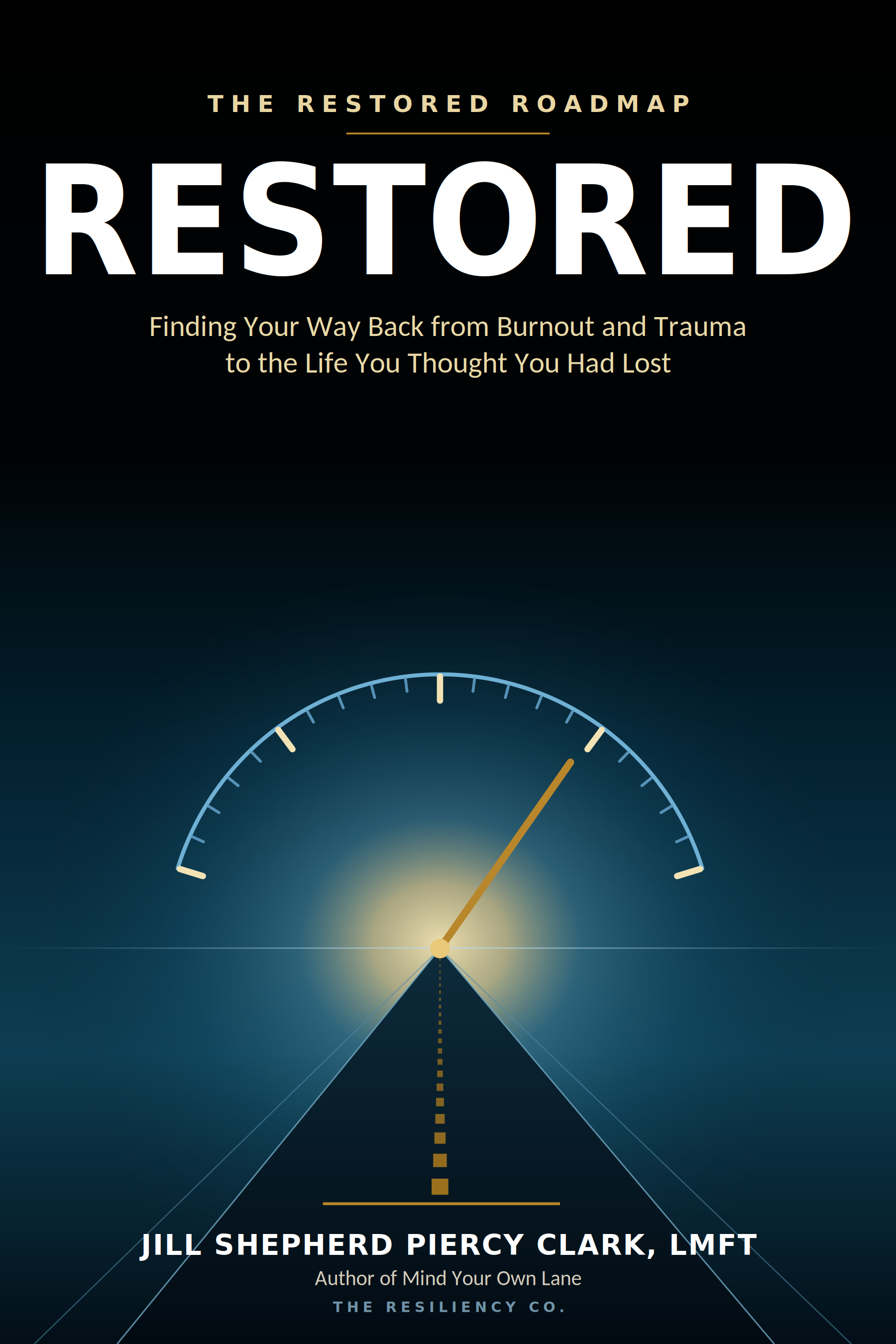 RESTORED book cover by Jill Shepherd Piercy Clark, LMFT, Finding Your Way Back from Burnout and Trauma to the Life You Thought You Had Lost