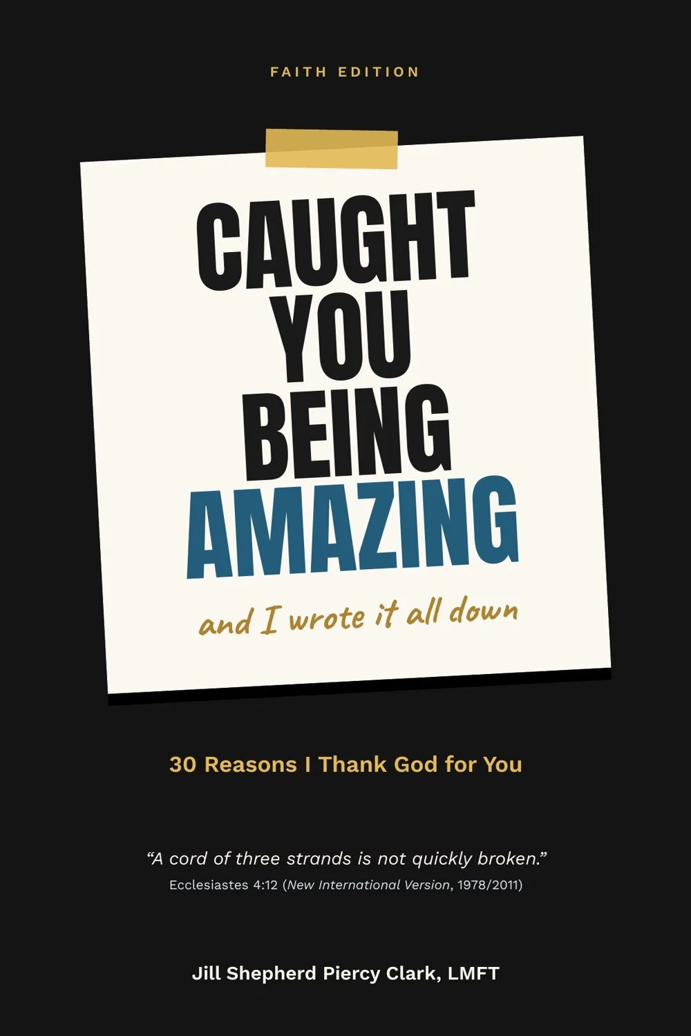 Caught You Being Amazing Faith Edition book cover by Jill Shepherd Piercy Clark, LMFT, 30 Reasons I Thank God for You
