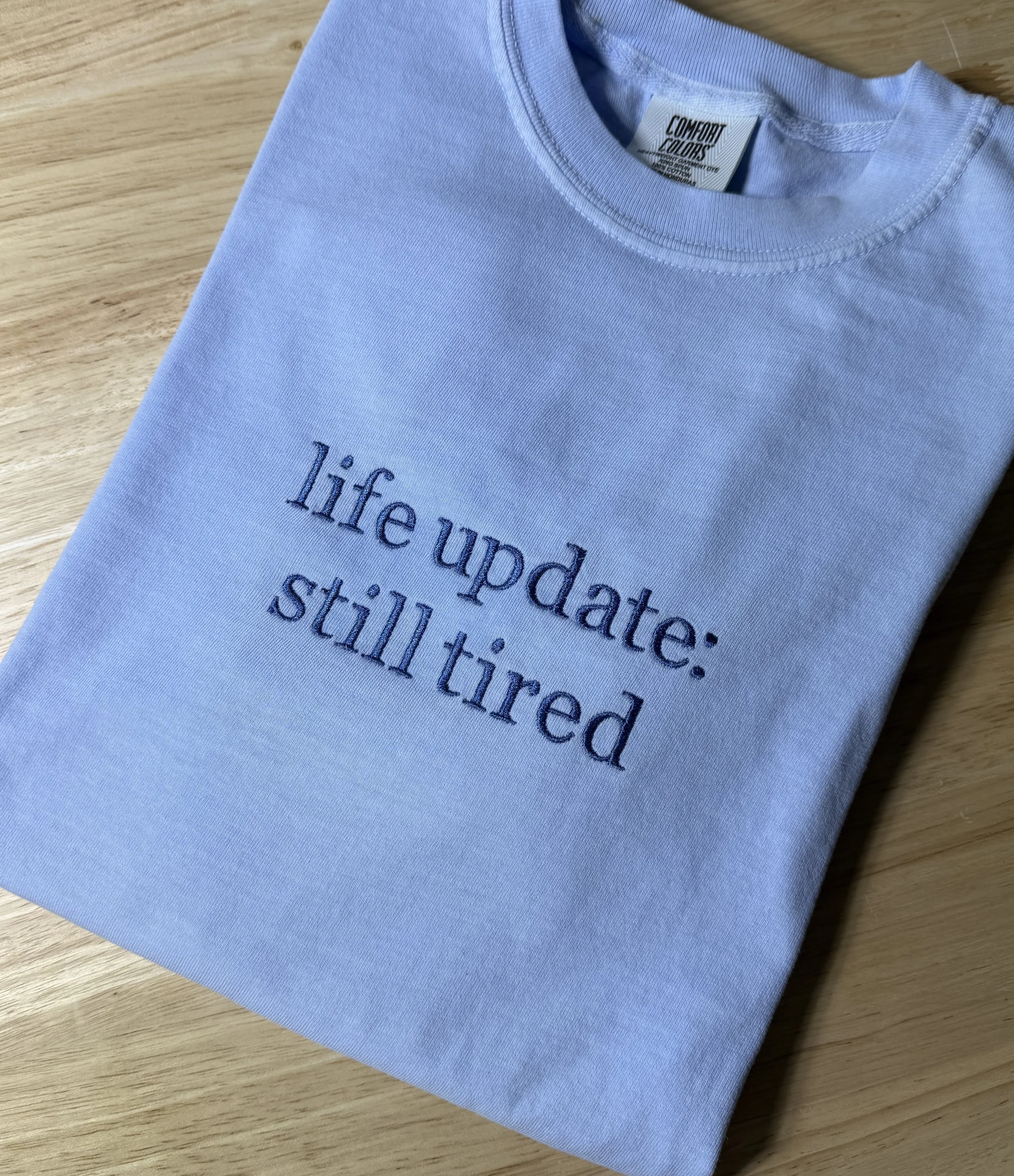 Life Update: Still Tired T-shirt