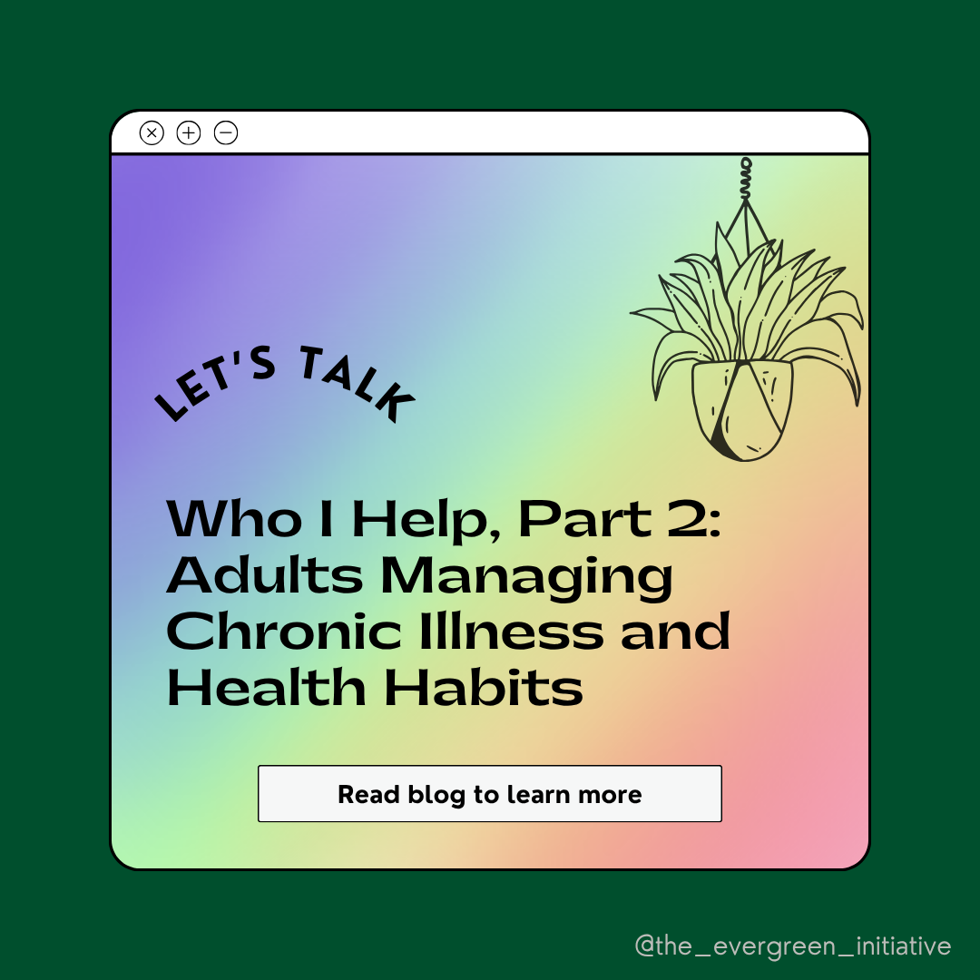 Who I Help, Part 2: Adults Managing Chronic Illness and Health Habits