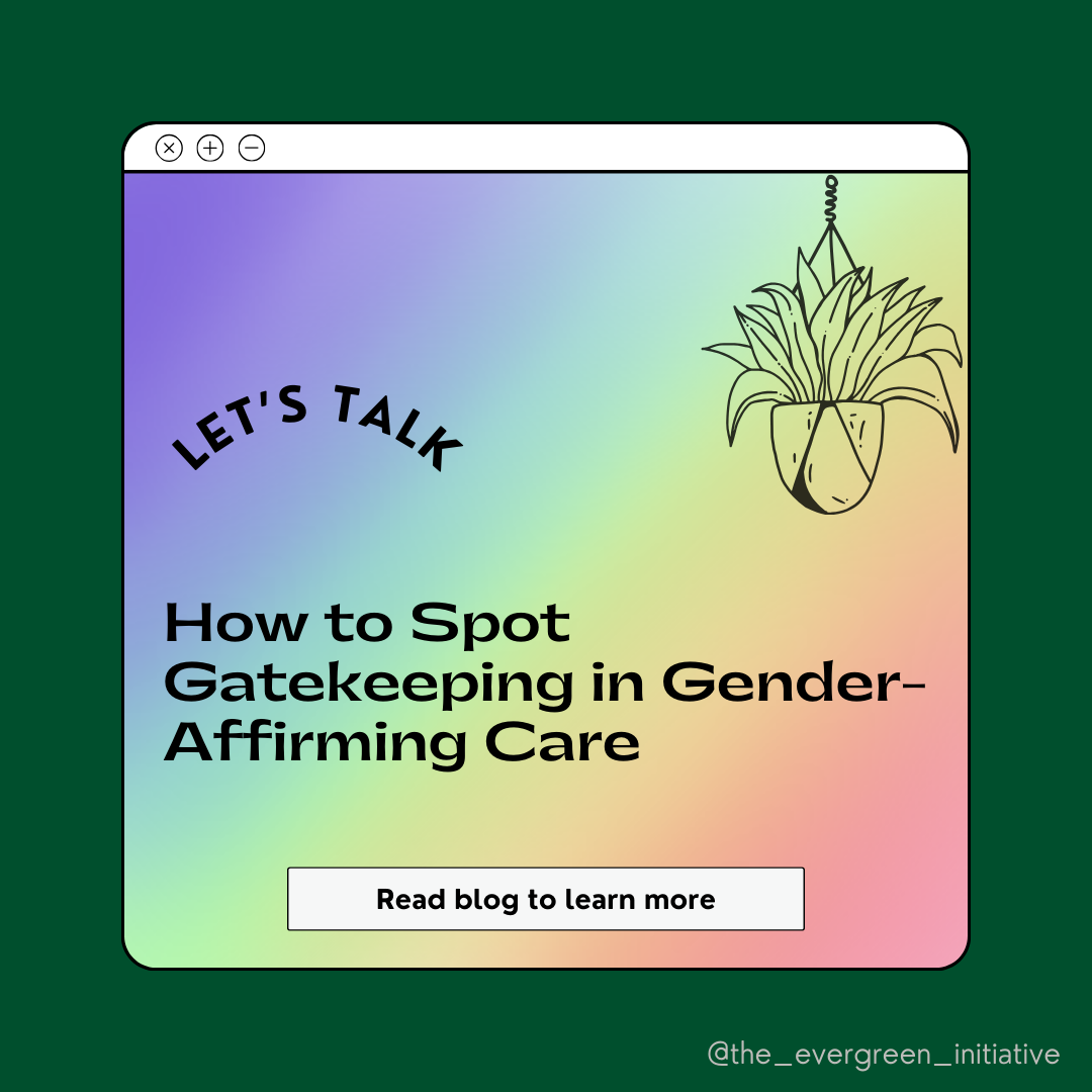 How to Spot Gatekeeping in Gender-Affirming Care 