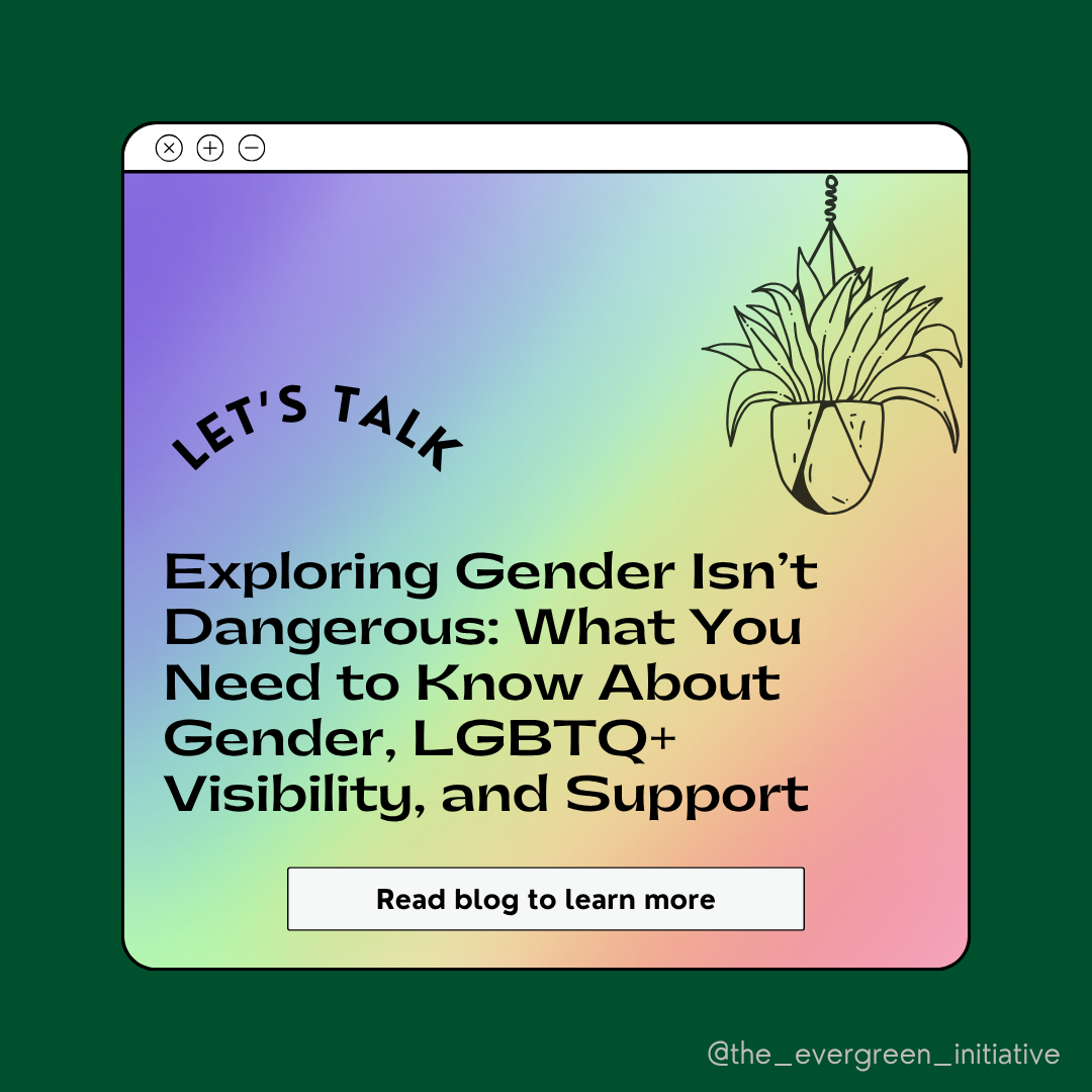 Exploring Gender Isn’t Dangerous: What You Need to Know About Gender, LGBTQ+ Visibility, and Support