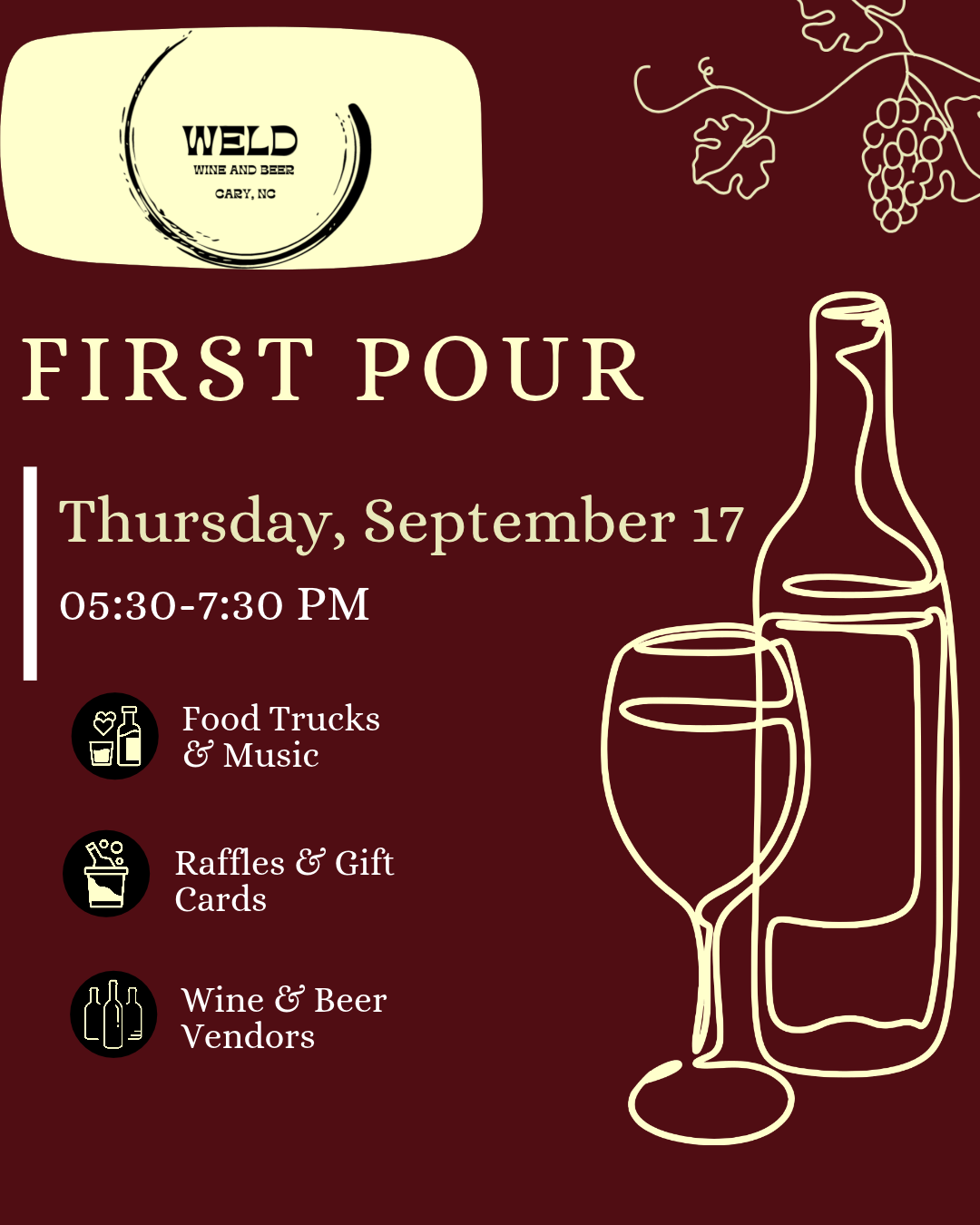 Event poster for a wine and beer event called "First Pour" on Thursday, September 17 from 5:30 to 7:30 PM at Weld Wine and Beer in Cary, NC. The poster features an illustration of a wine bottle and glass, and mentions food trucks & music, raffles & gift cards, and wine & beer vendors.