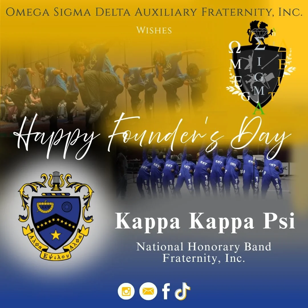 The members of Omega Sigma Delta Auxiliary Fraternity Inc. wishes Kappa Kappa Psi National Honorary Band Fraternity, Inc. a Happy Founder&rsquo;s Day. Enjoy celebrating one hundred and six years of marching band history and legacy.