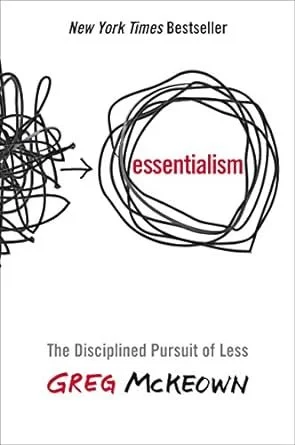 Cover of Essentialism: The Disciplined Pursuit of Less by Greg McKeown 