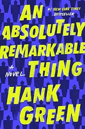 Cover of An Absolutely Remarkable Thing by Hank Green 