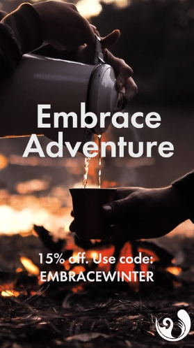 A person pours a hot beverage into a cup outdoors during sunset with the text 'Embrace Adventure' and a discount code '15% off. Use code: EMBRACEWINTER'.