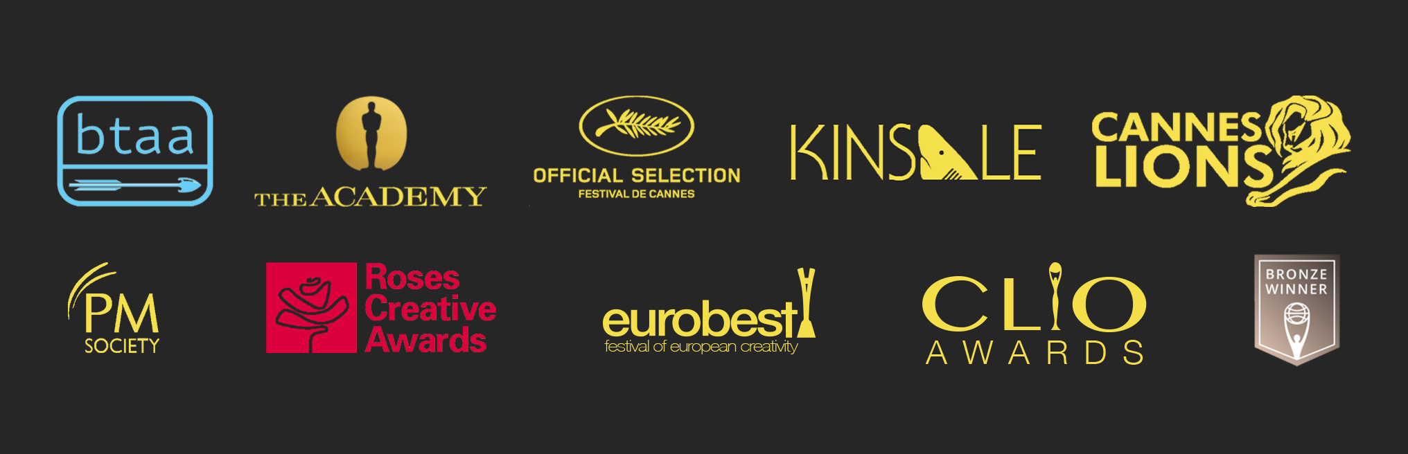 Collection of logos for various creative awards and festivals, including BTAA, The Academy, Cannes, Kinsale, Cannes Lions, PM Society, Roses Creative Awards, Eurobest, Clio Awards, and an award with a trophy icon.