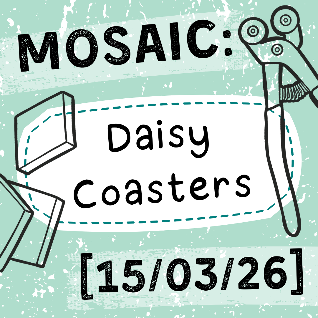 [15/03/26] Mosaic Workshop: Daisy Coasters