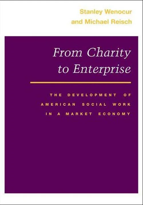From Charity to EnterpriseThe Development of American Social Work in a Market Economy
