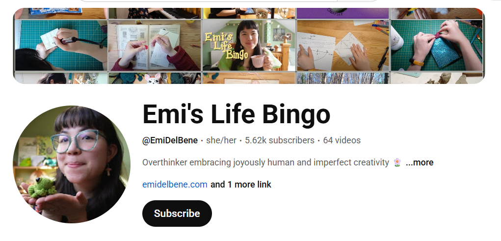 Screenshot of the top of my YouTube page reading "Emi's Life Bingo", showing 5.62k subscribers, and a collage of crafting activities. The beginning of the blurb is visible, "Overthinker embracing joyously human and imperfect creativity".
