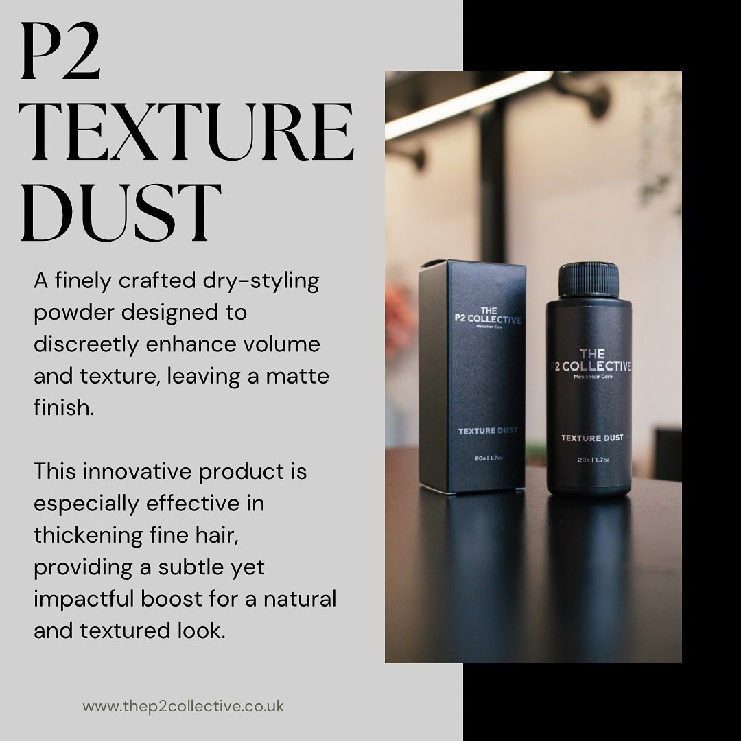 The P2 Texture Dust &ndash; 

a finely crafted dry-styling powder designed to discreetly enhance volume and texture, leaving a matte finish. 

This innovative product is especially effective in thickening fine hair, providing a subtle yet impactful b