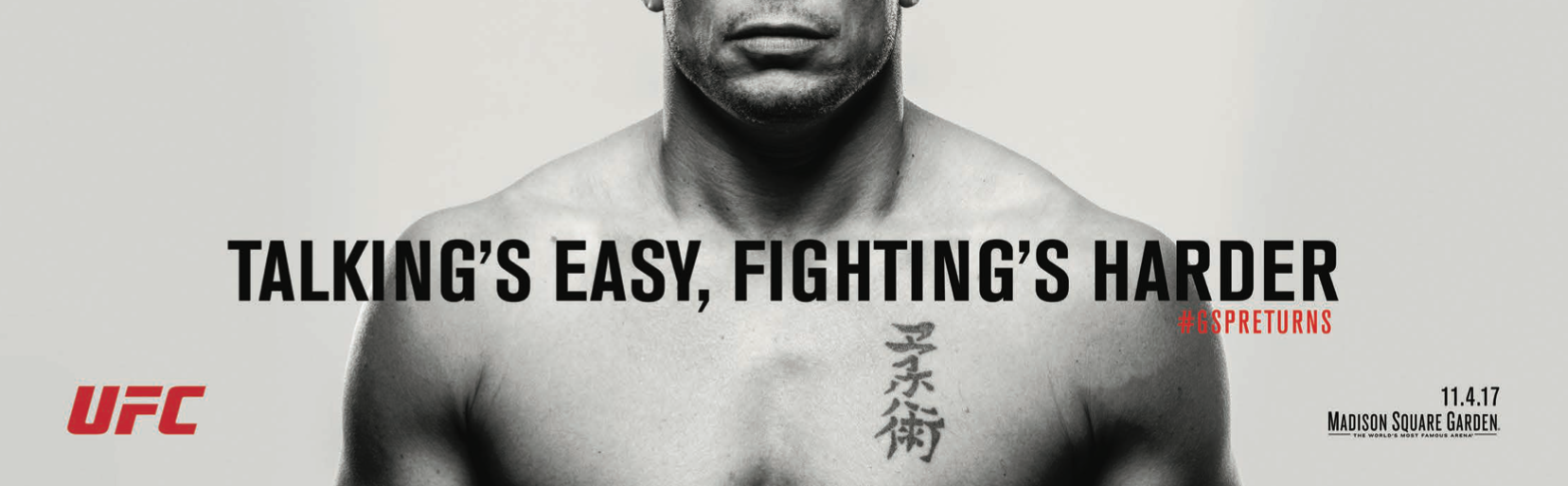 Promotional poster featuring a shirtless male fighter with Asian characters tattooed on chest, black text stating "Talking's easy, fighting's harder", and red hashtags #GSPReturns and UFC logo, with event date 11.4.17 at Madison Square Garden.
