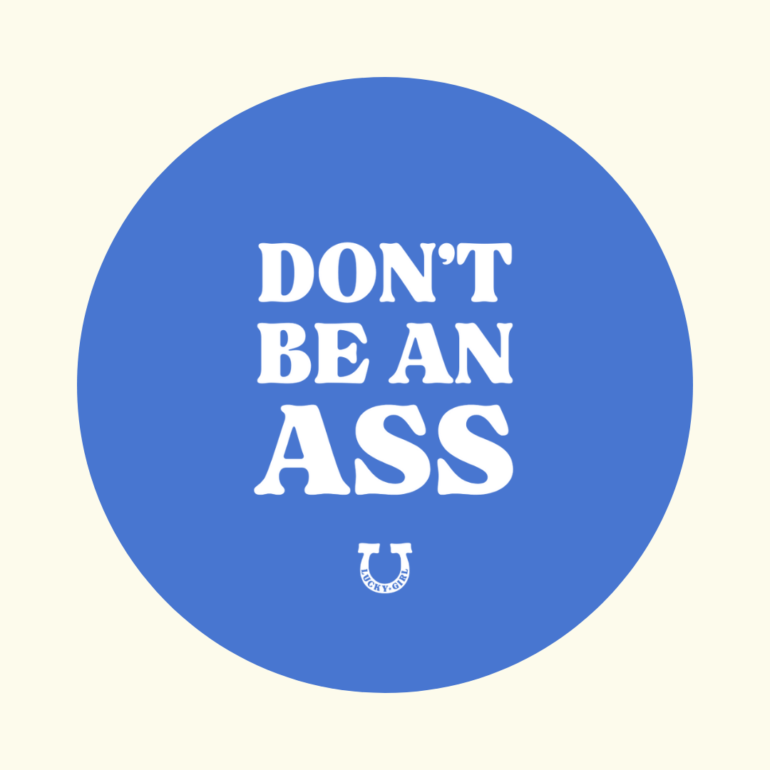 DON'T BE AN ASS STICKER