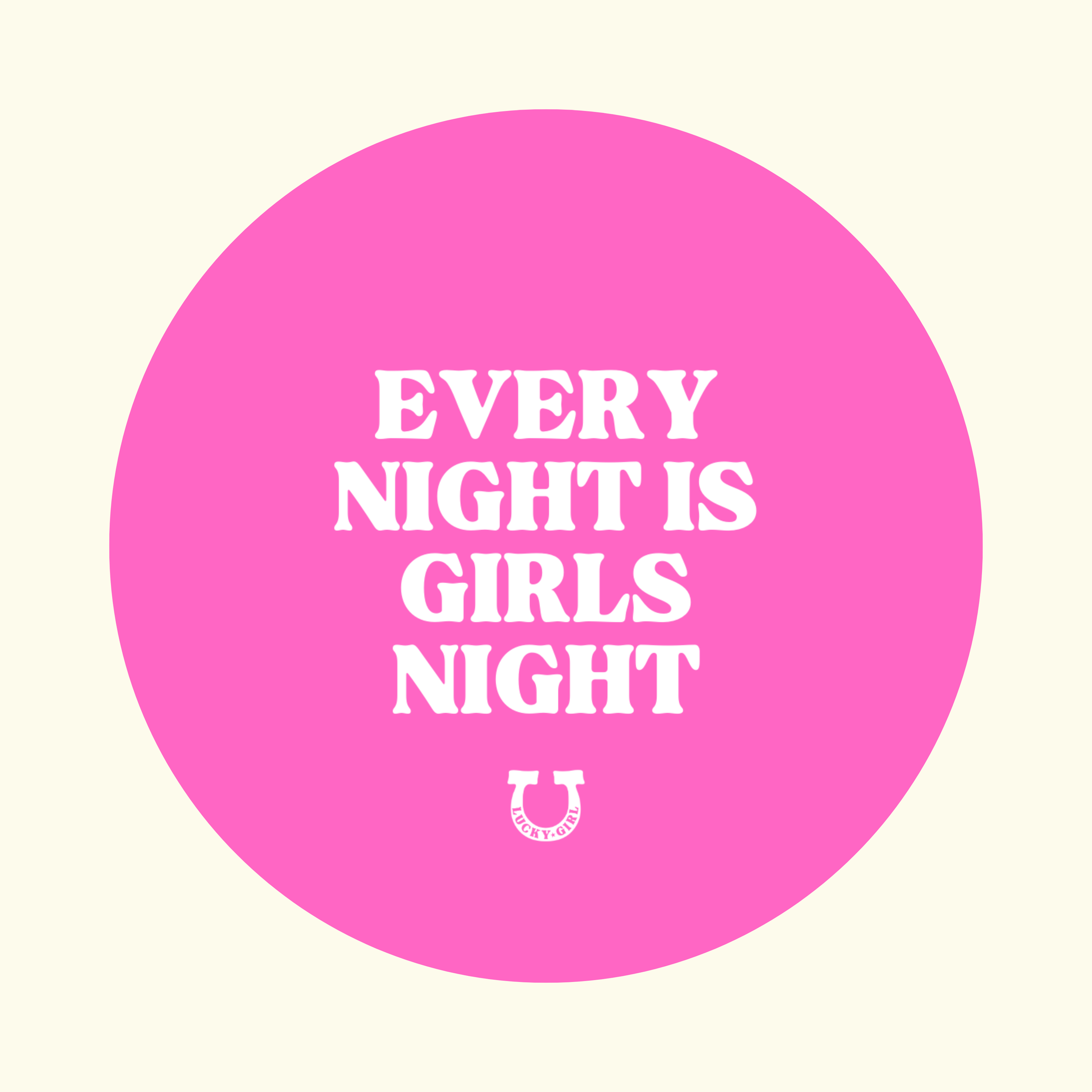 EVERY NIGHT IS GIRLS NIGHT - MAGNET