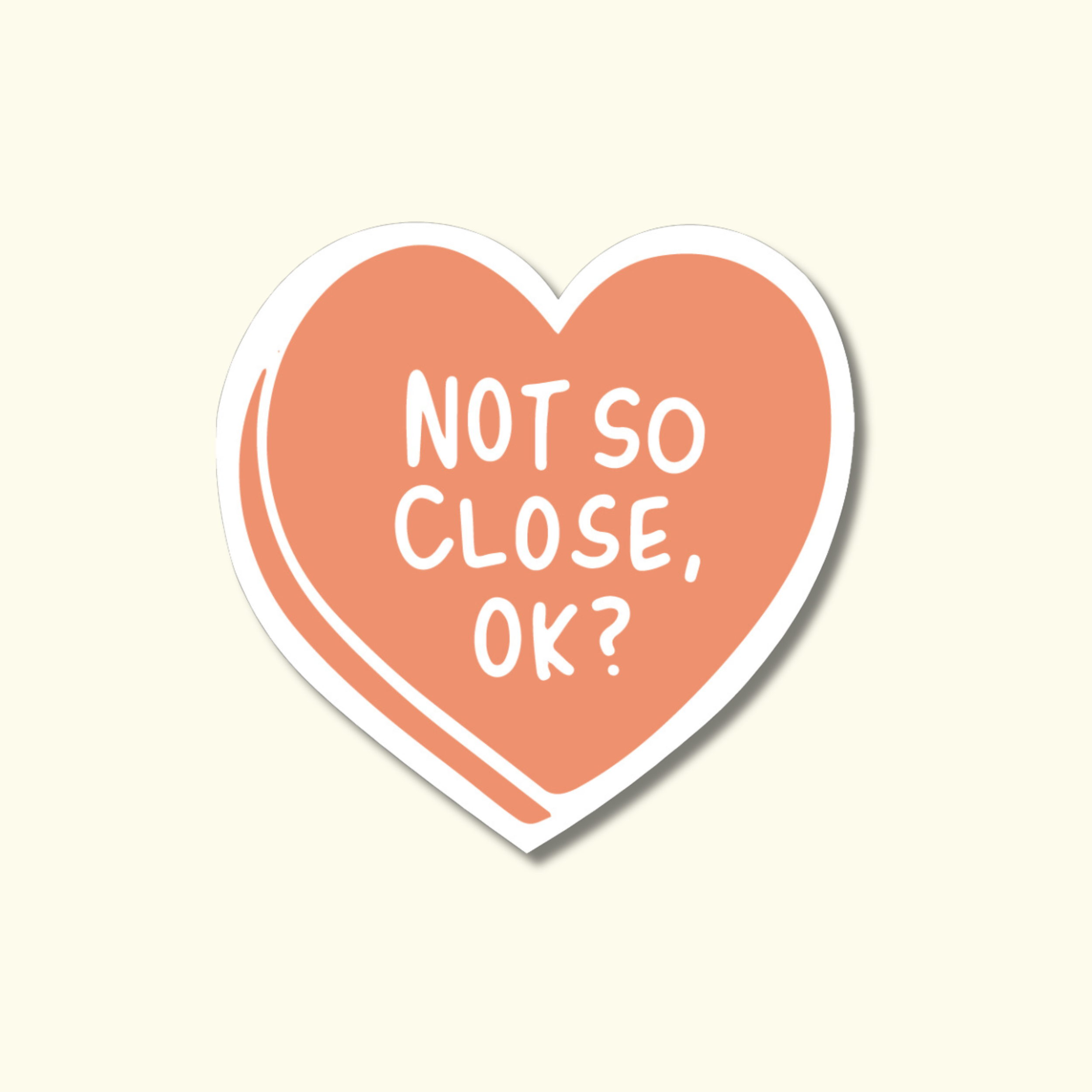 NOT SO CLOSE, OK? - HEART STICKER