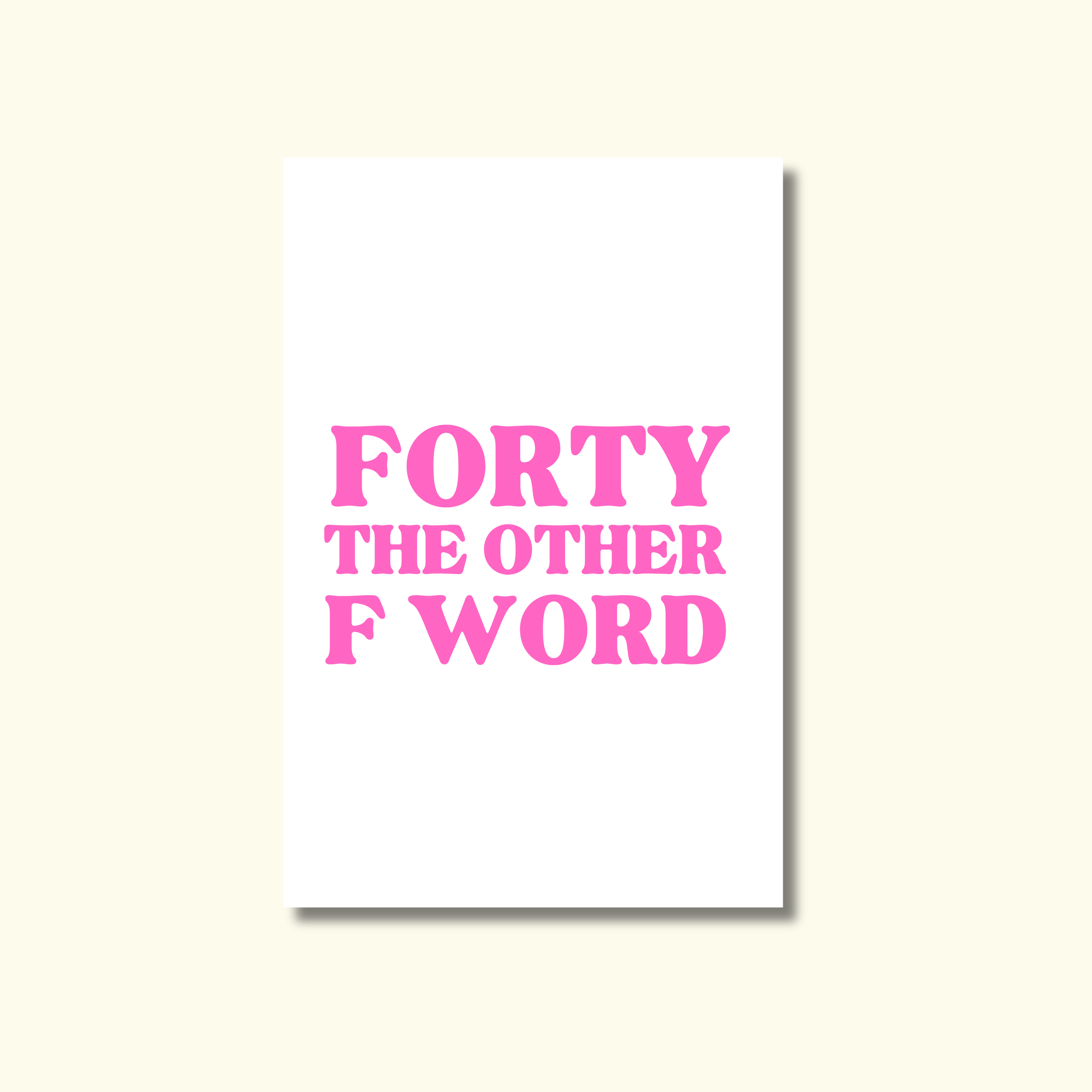 FORTY THE OTHER F WORD - GREETING CARD