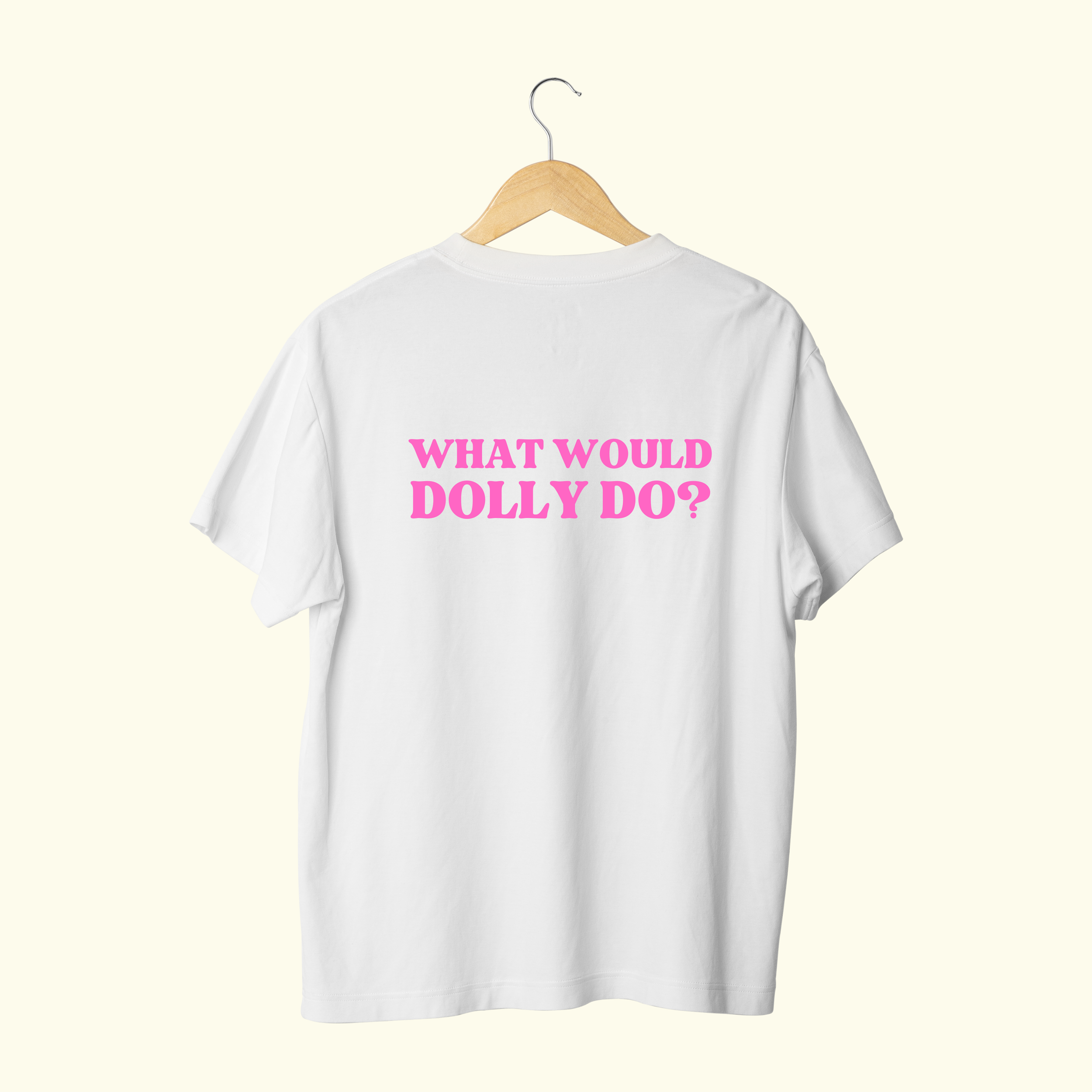 WHAT WOULD DOLLY DO? - T-SHIRT