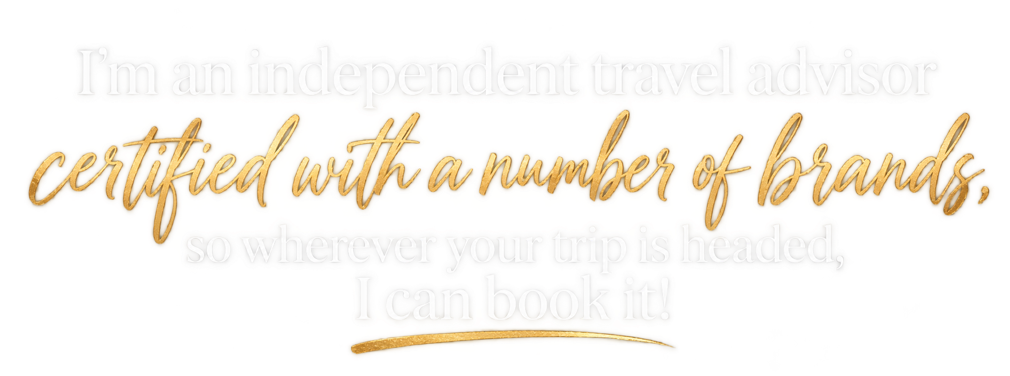 I'm an independent travel advisor certified with a number of brands, so wherever your trip is headed, I can book it!