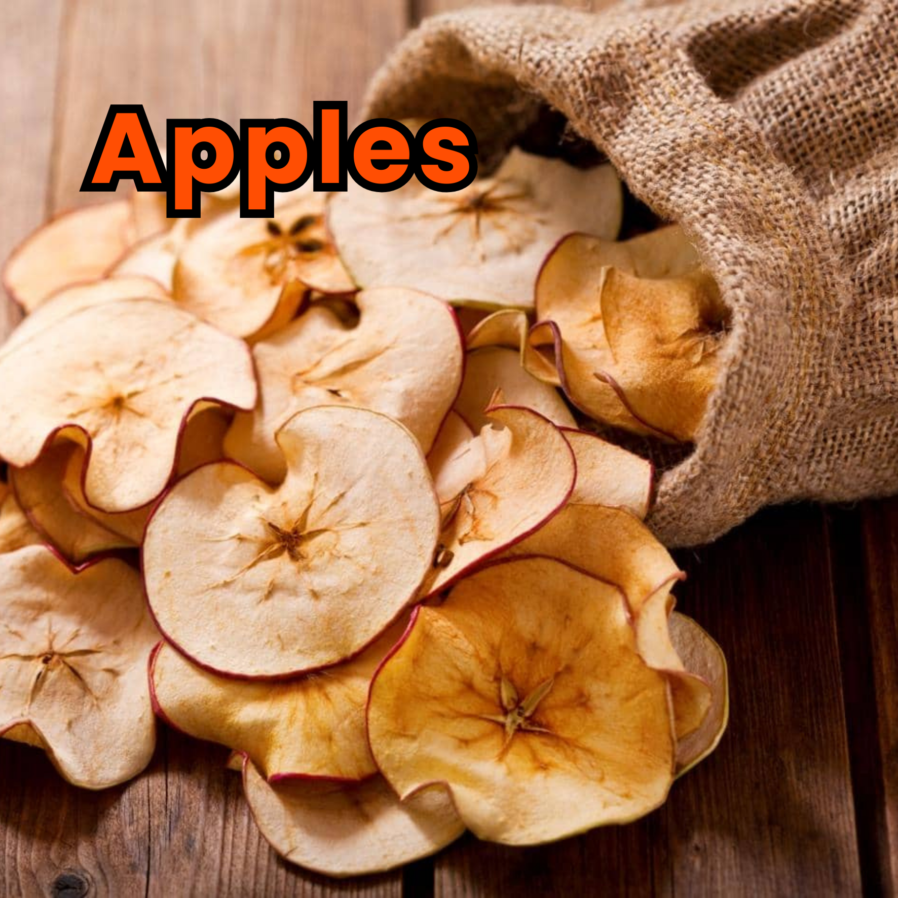 Dried apple slices spilling from a burlap sack onto a wooden surface with the word 'Apples' in bold orange and black text over the image.