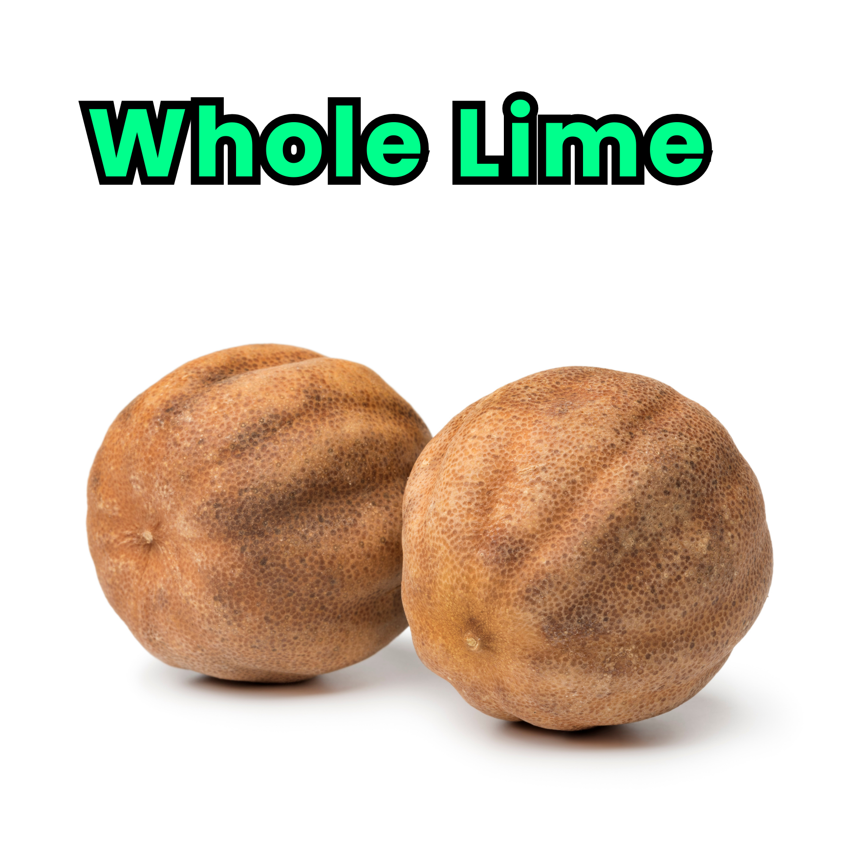 Two whole limes with textured brown skin, topped with bold green and black text that reads 'Whole Lime'.