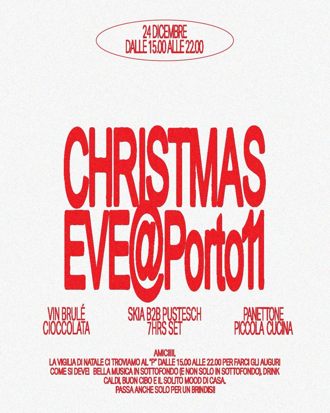 Christmas Eve @_porto11 - open air 
15.00-22.00 | dj set tutto il pomeriggio 

La Vigilia di Natale ci troviamo per scambiarci gli auguri in compagnia.
Panettone, cioccolata calda e vin brul&eacute; per la merenda e piccola cucina per l&rsquo;aperiti