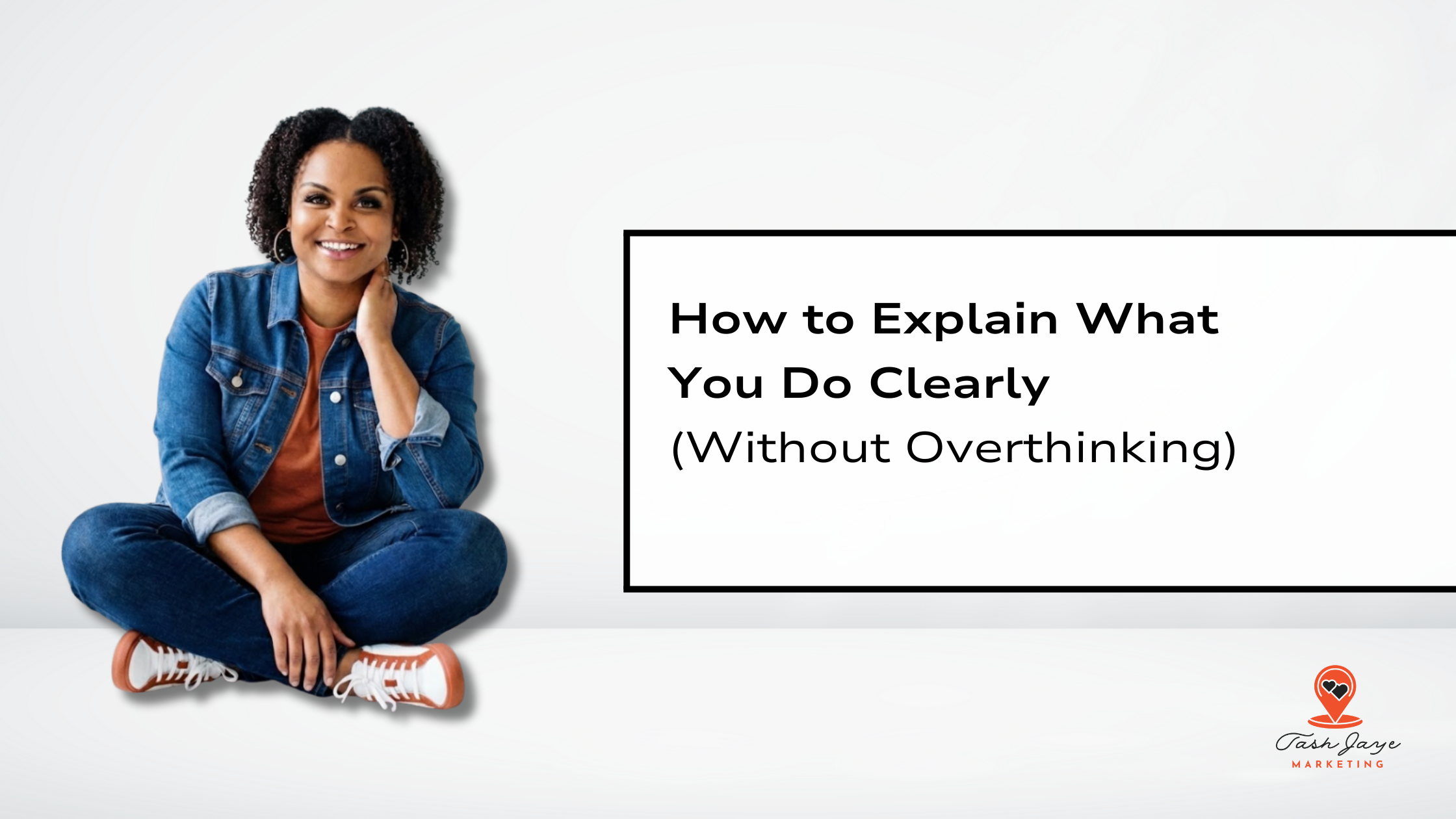 How to Explain What You Do (Without Overthinking)