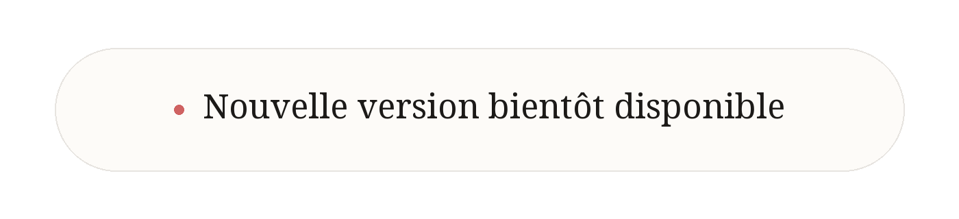 Message texte en français annonçant qu'une nouvelle version sera bientôt disponible, dans un encadré blanc avec un point rouge à côté.