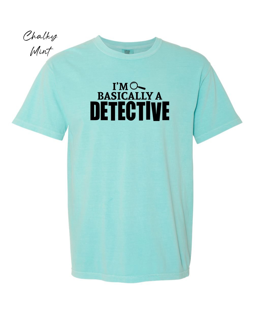 Basically a detective on Chalky Mint tshirt.jpg