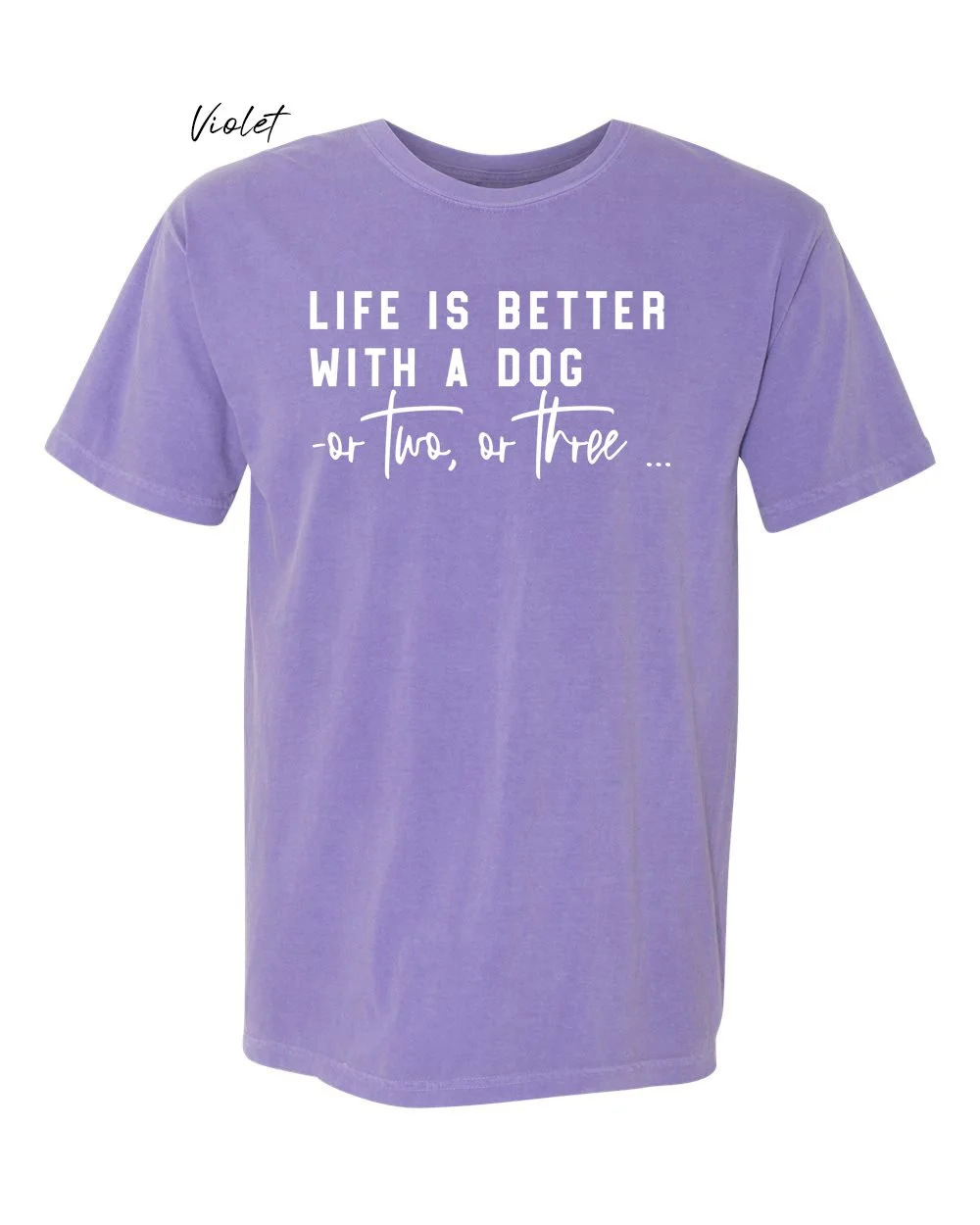 Life is better with a dog on Violet tshirt.jpg