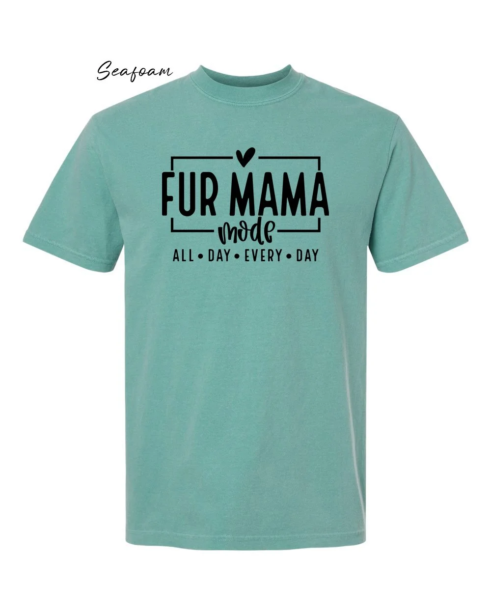 Fur Mama on Seafoam tshirt.jpg