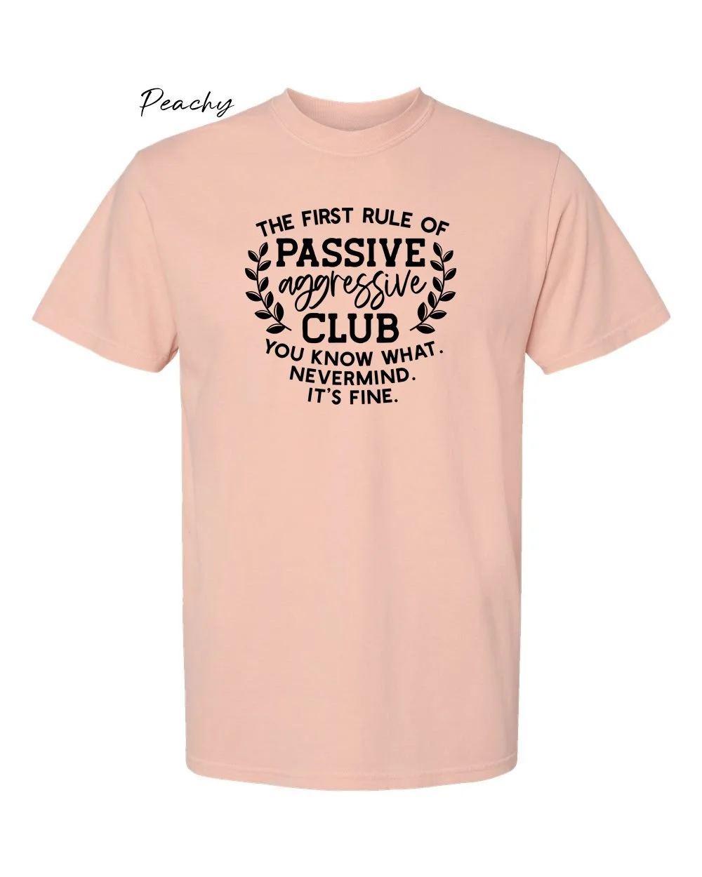 Passive aggressive club on Peachy tshirt.jpg