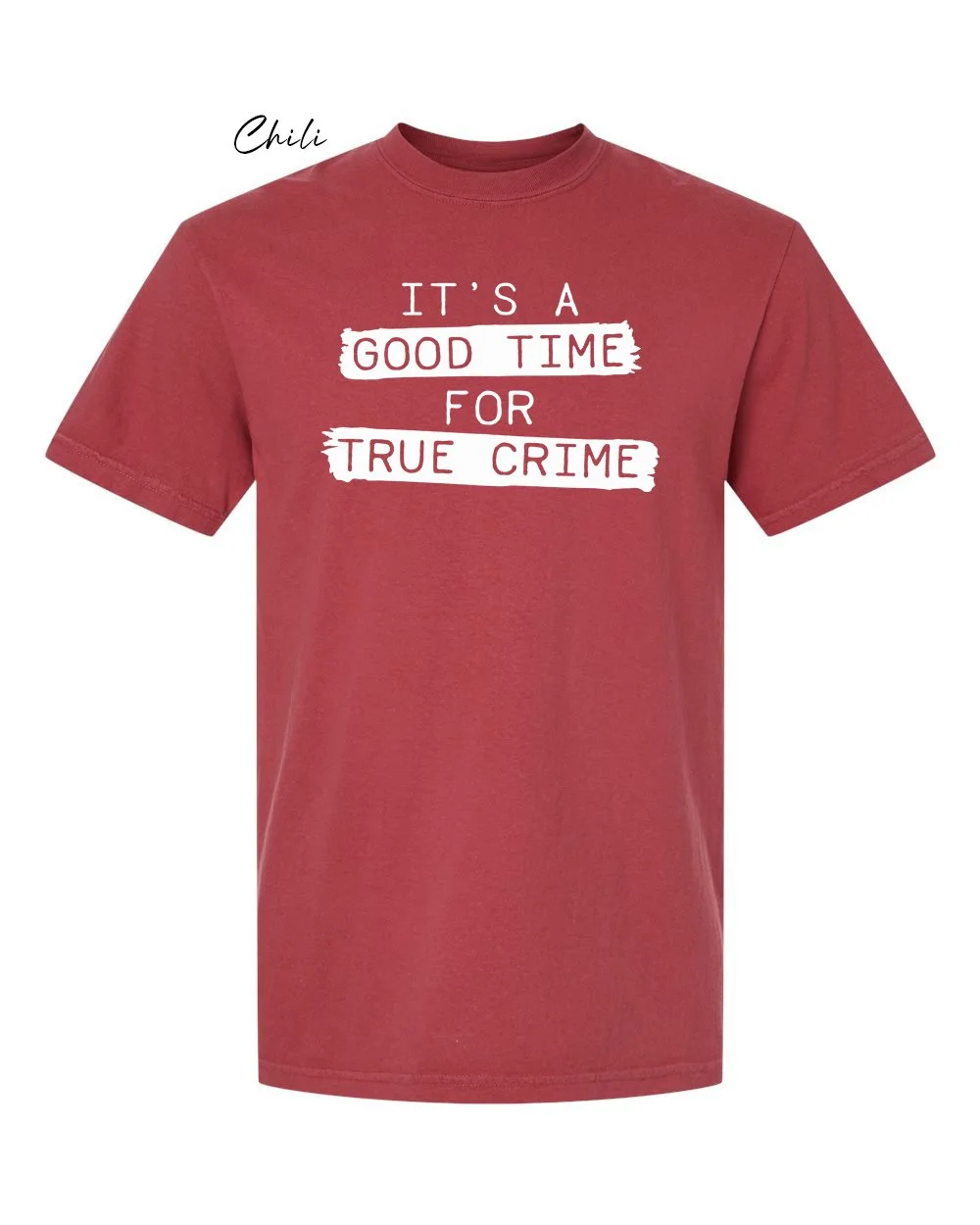 Good time for true crime on Chili tshirt.jpg