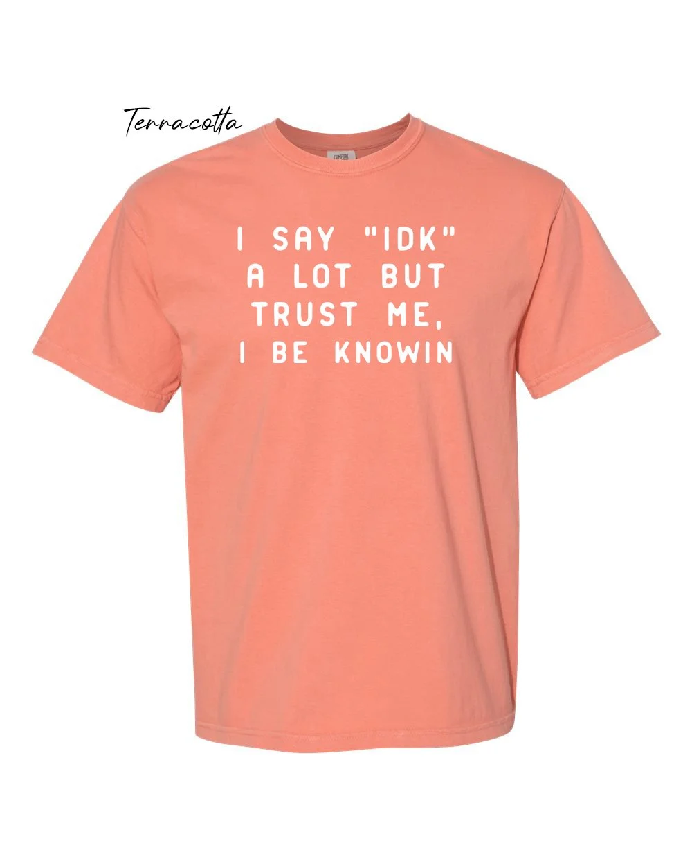 I be knowin on Terracotta tshirt.jpg