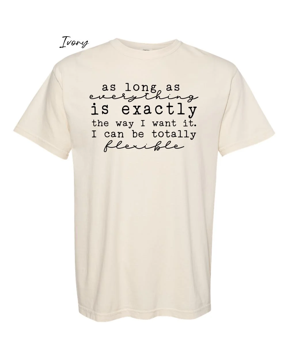 I can be flexible on Ivory tshirt.jpg