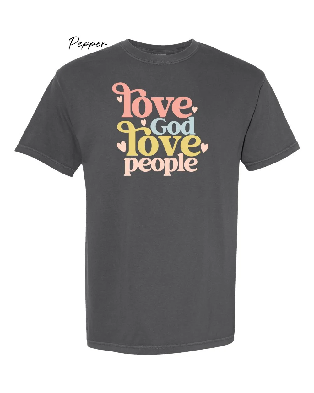 Love god love people on Pepper tshirt.jpg