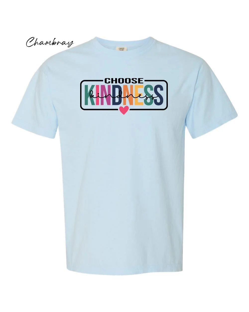Choose Kindness on Chambray tshirt.jpg