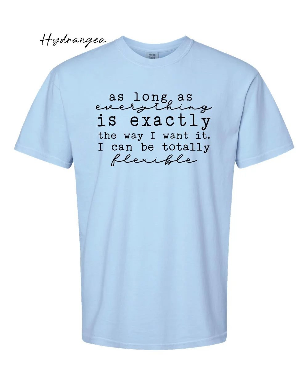 I can be flexible on Hydrangea tshirt.jpg