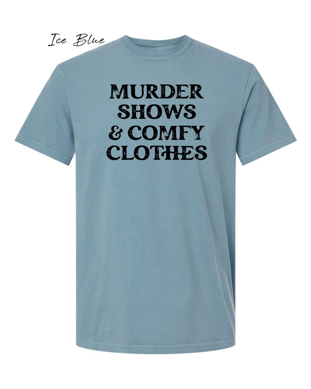 murder shows on Ice Blue tshirt.jpg