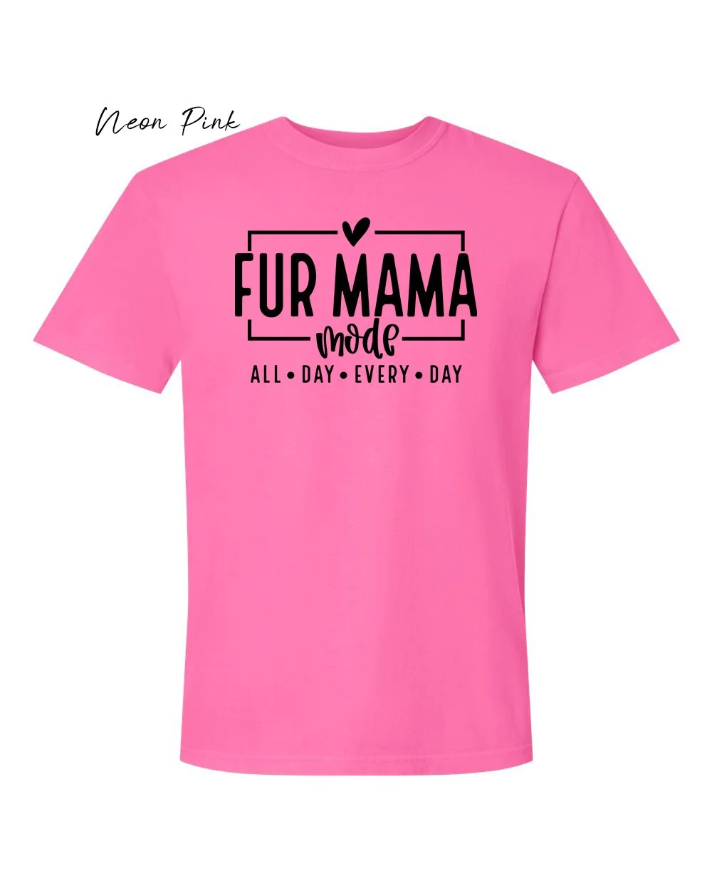 Fur Mama on Neon Pink Tshirt.jpg