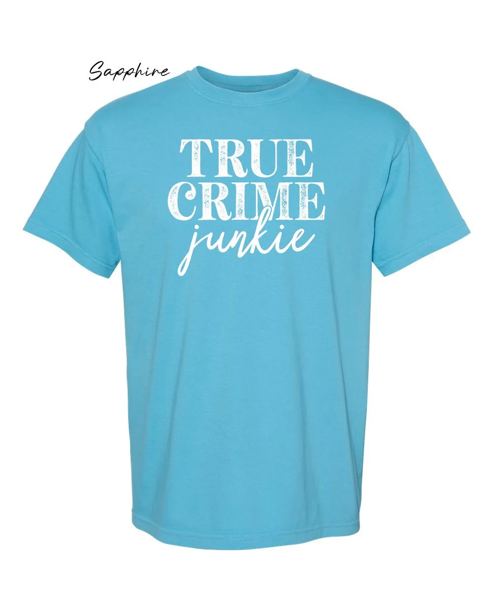 True Crime Junkie on Sapphre tshirt.jpg