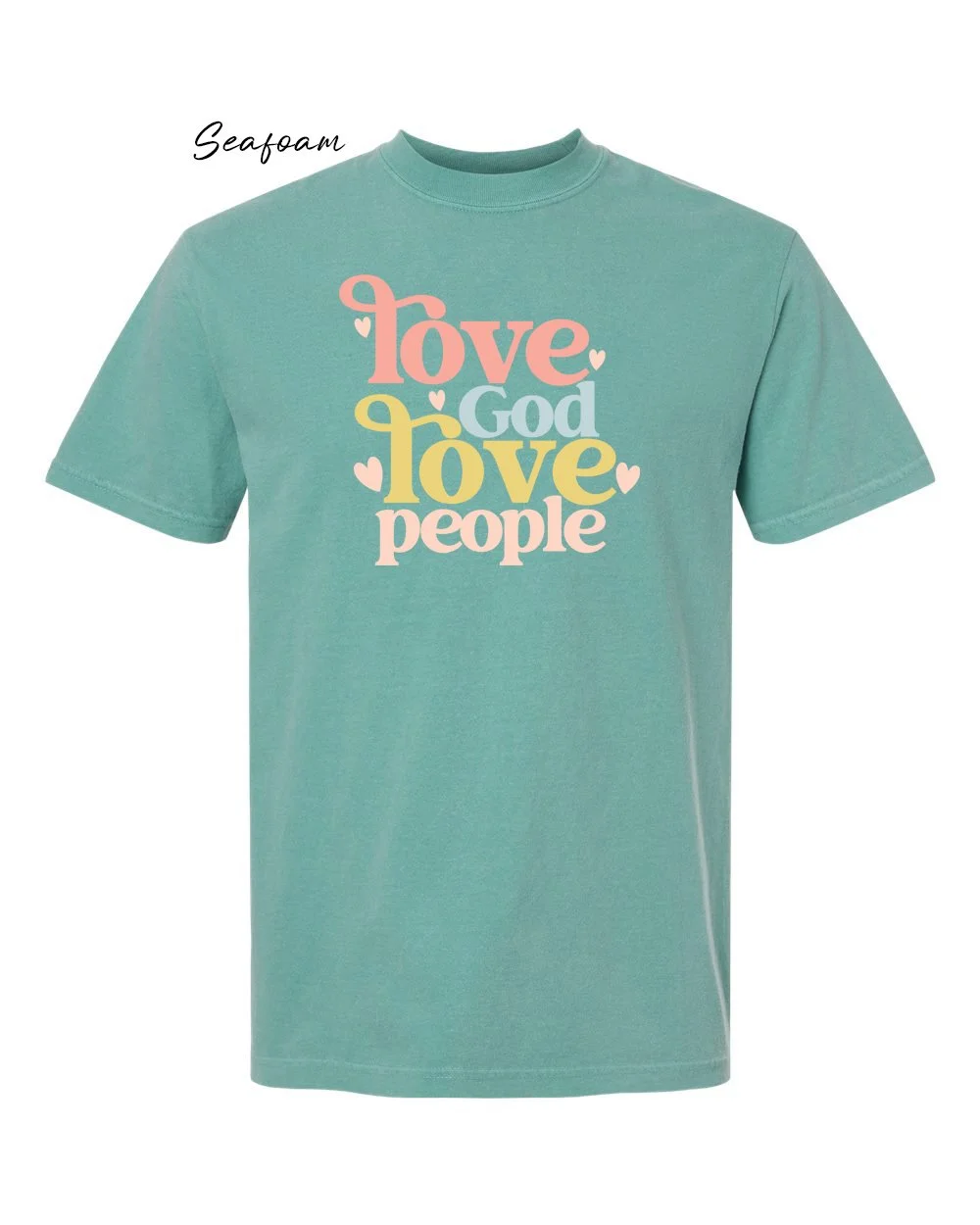 Love god love people on Seafoam tshirt.jpg