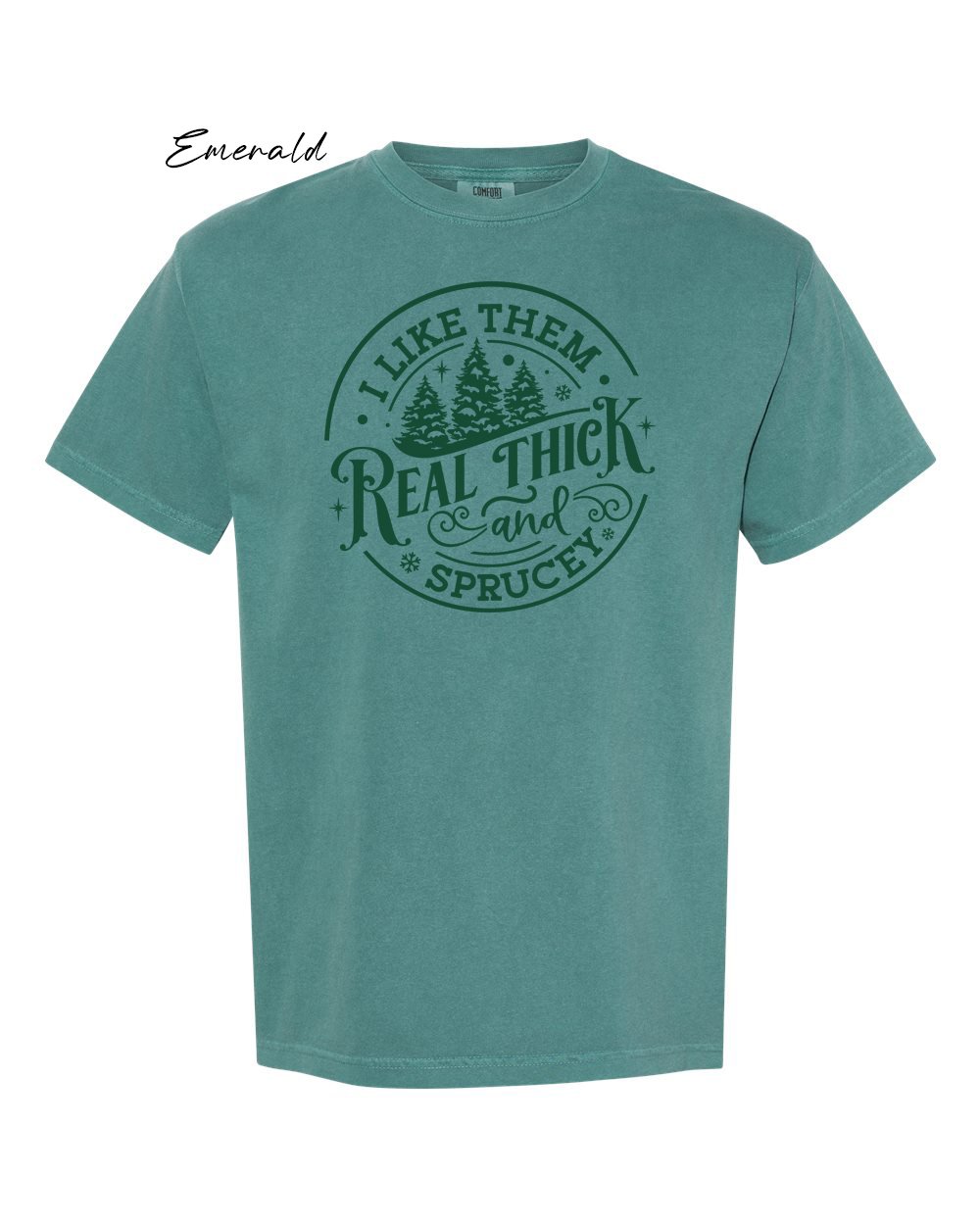 Thick and sprucy on Emerald tshirt.jpg