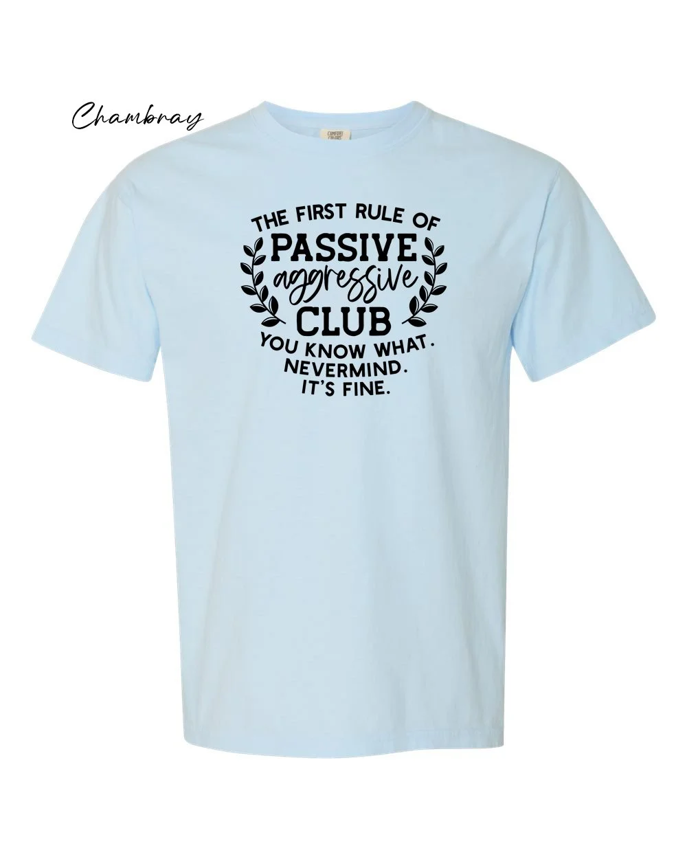 Passive aggressive club on Chambray tshirt.jpg