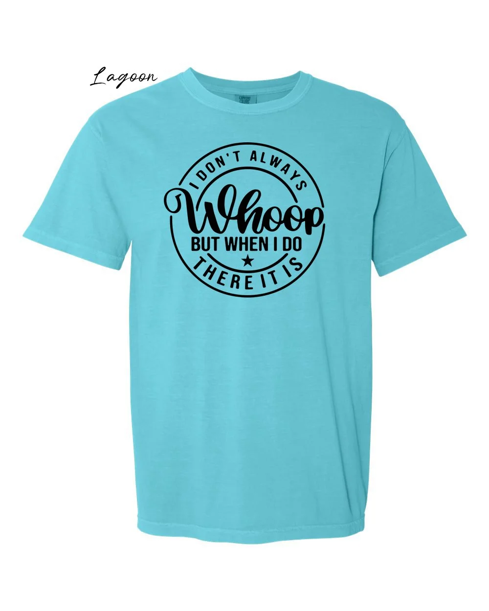 I dont always whoop on Lagoon tshirt.jpg