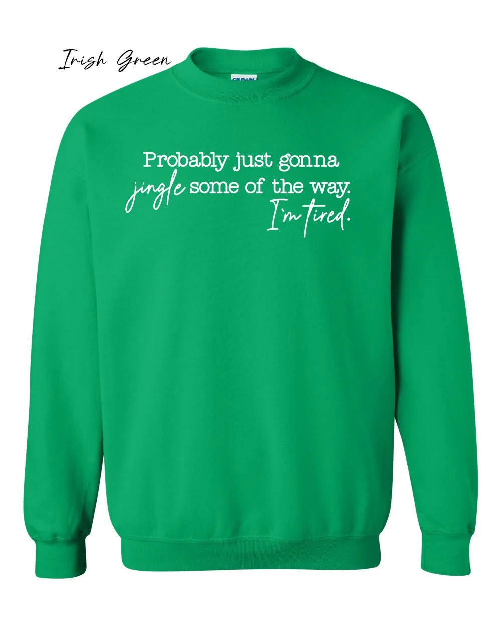 Jingle some of the way on Irish Green sweatshirt.jpg
