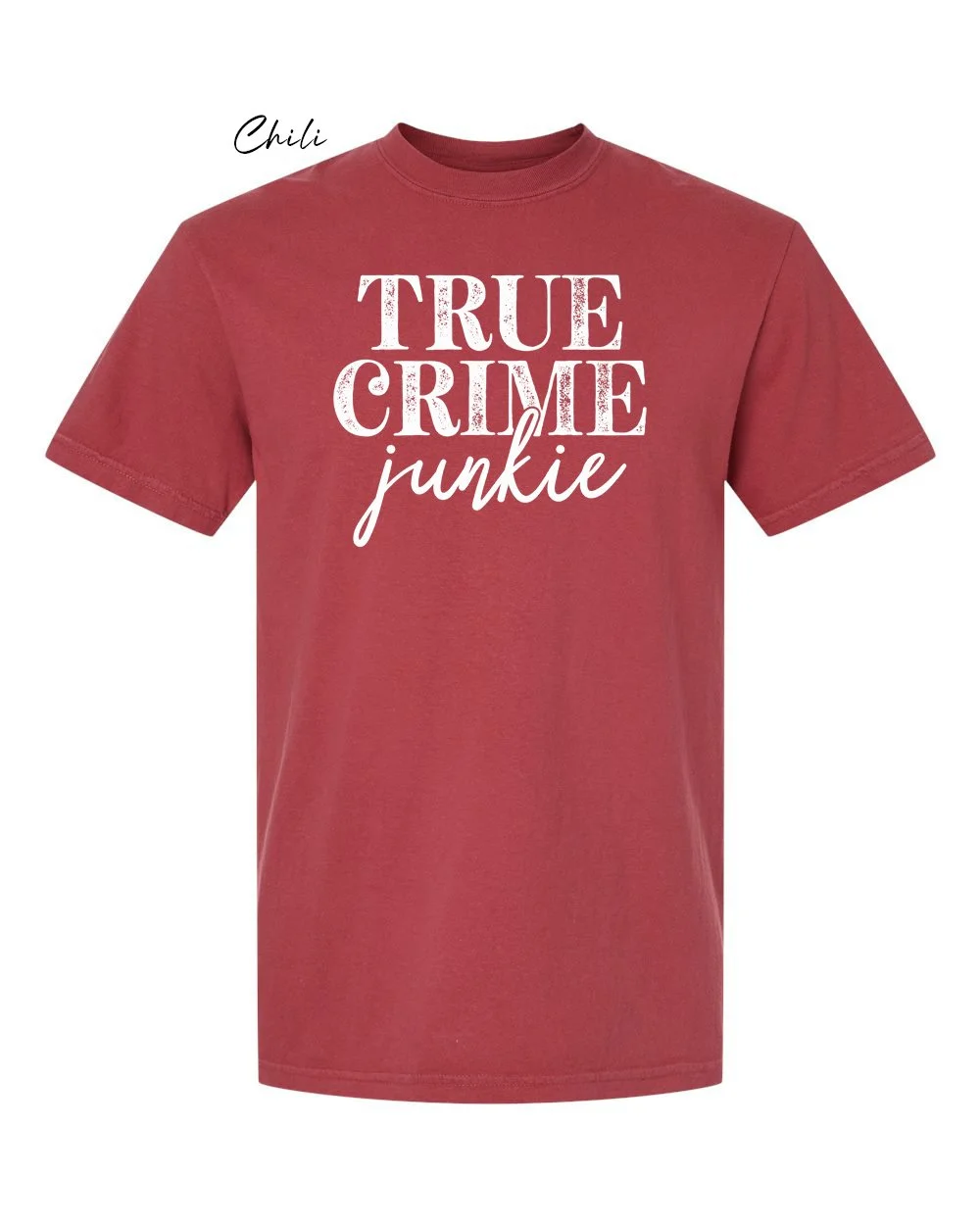 True Crime Junkie on Chili tshirt.jpg
