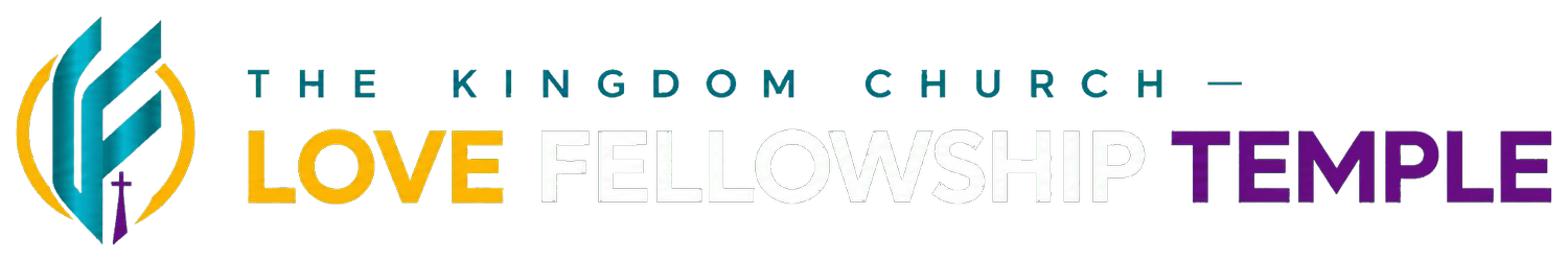 The Kingdom Church | Love Fellowship Temple